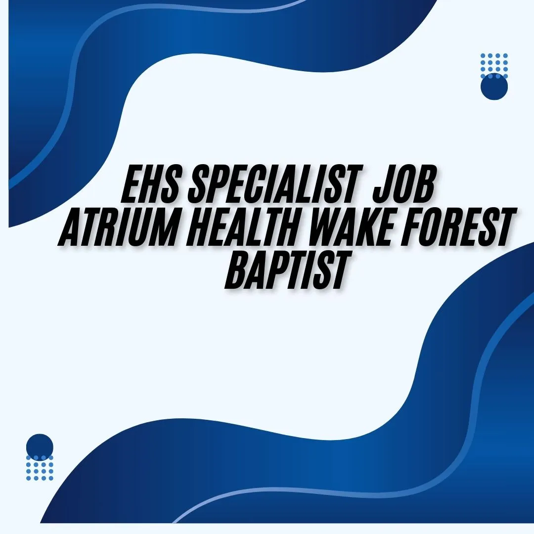 EHS Specialist Job Atrium Health Wake Forest Baptist