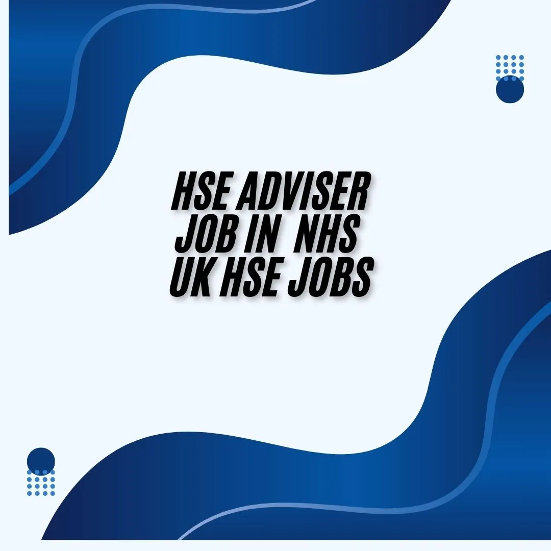 HSE Adviser jOB IN NHS UK HSE Jobs