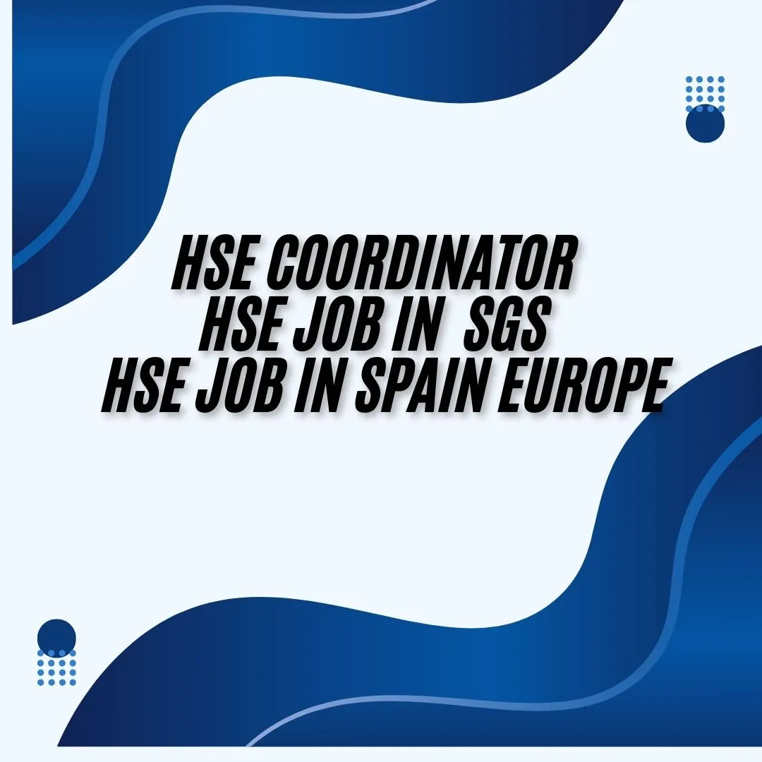 HSE Coordinator HSE Job in SGS HSE Job in Spain Europe