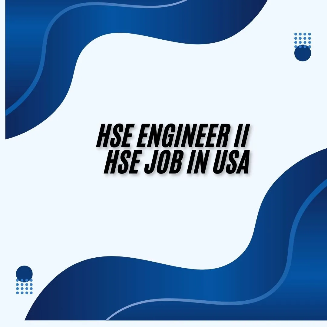 HSE Engineer II HSE Job in USA