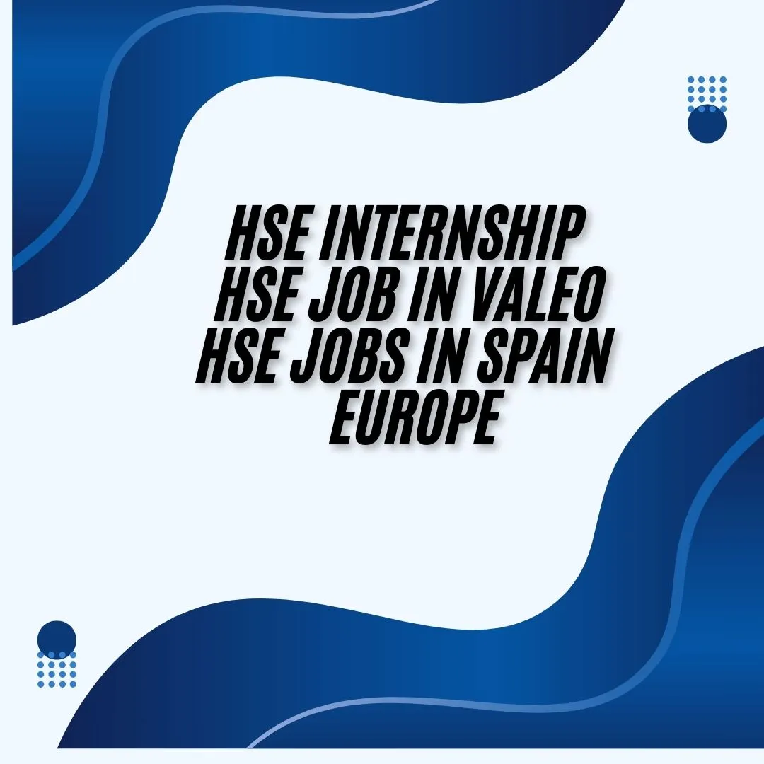 HSE Internship | HSE Job in Valeo | HSE Jobs in Spain | Europe