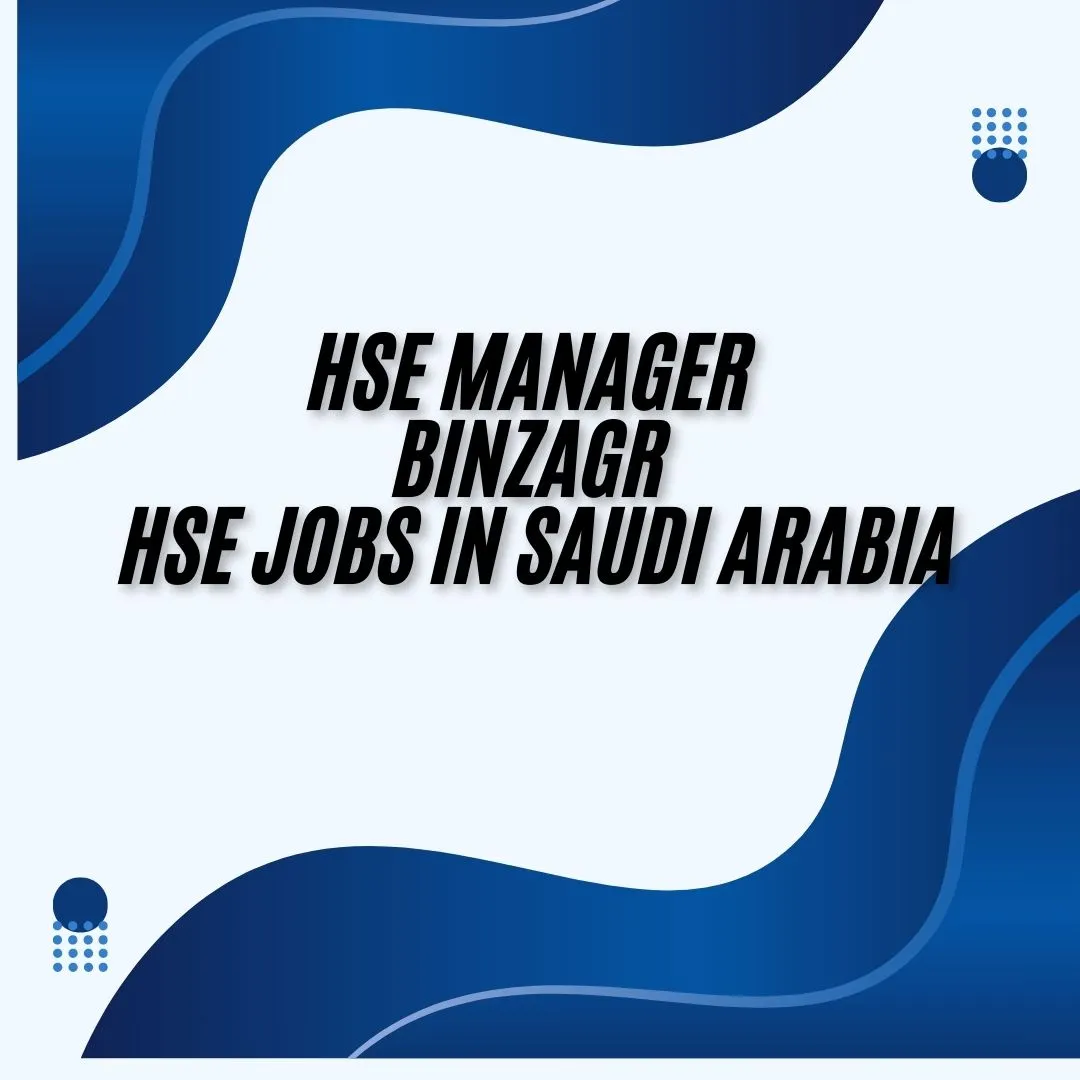 HSE Manager Binzagr HSE Jobs in Saudi Arabia