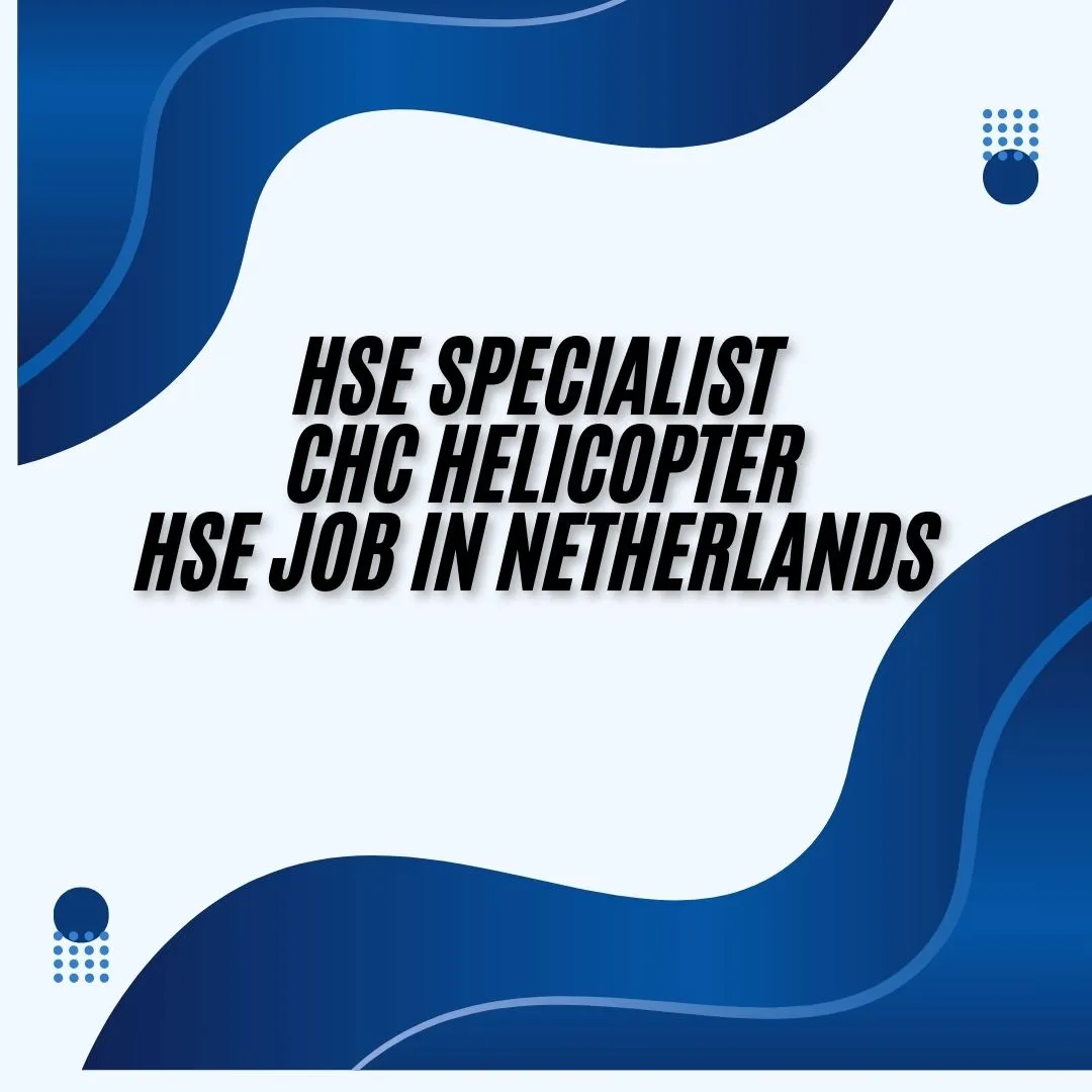 HSE Specialist CHC Helicopter HSE Job in Netherlands