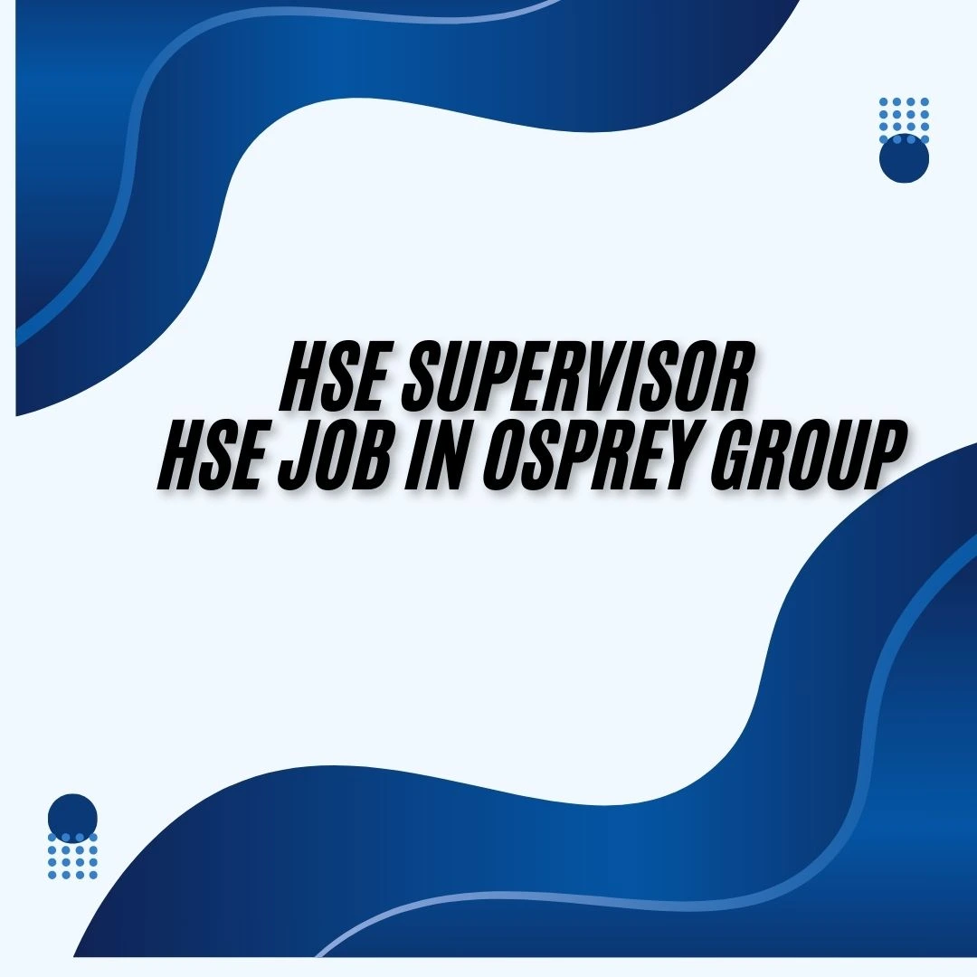 HSE Supervisor | HSE Job in Osprey Group