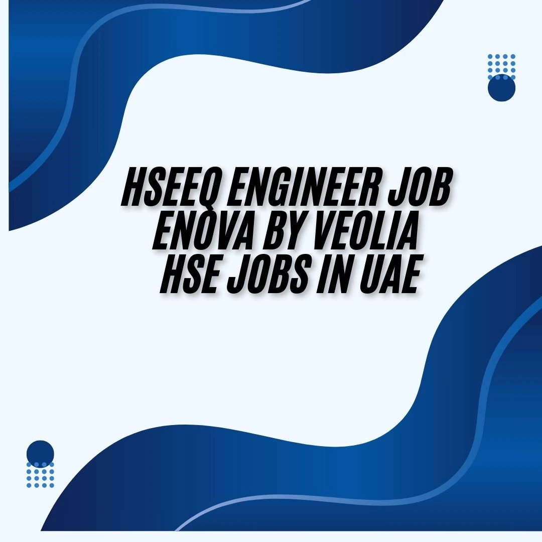 HSEEQ Engineer Job Enova by Veolia HSE Jobs in UAE