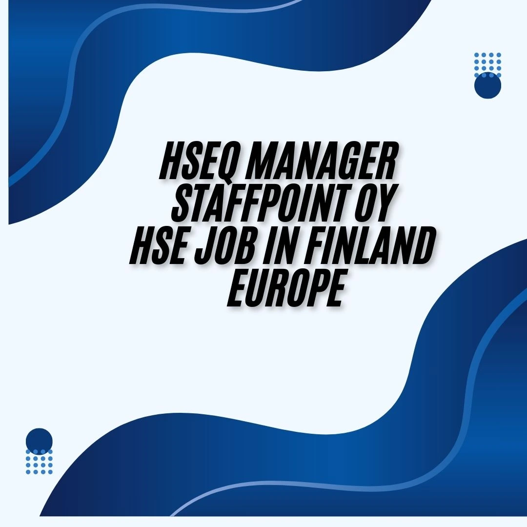 HSEQ Manager StaffPoint Oy HSE Job in Finland Europe