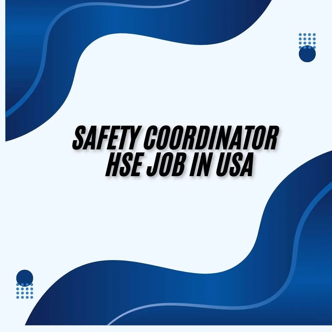 Safety Coordinator HSE Job in USA