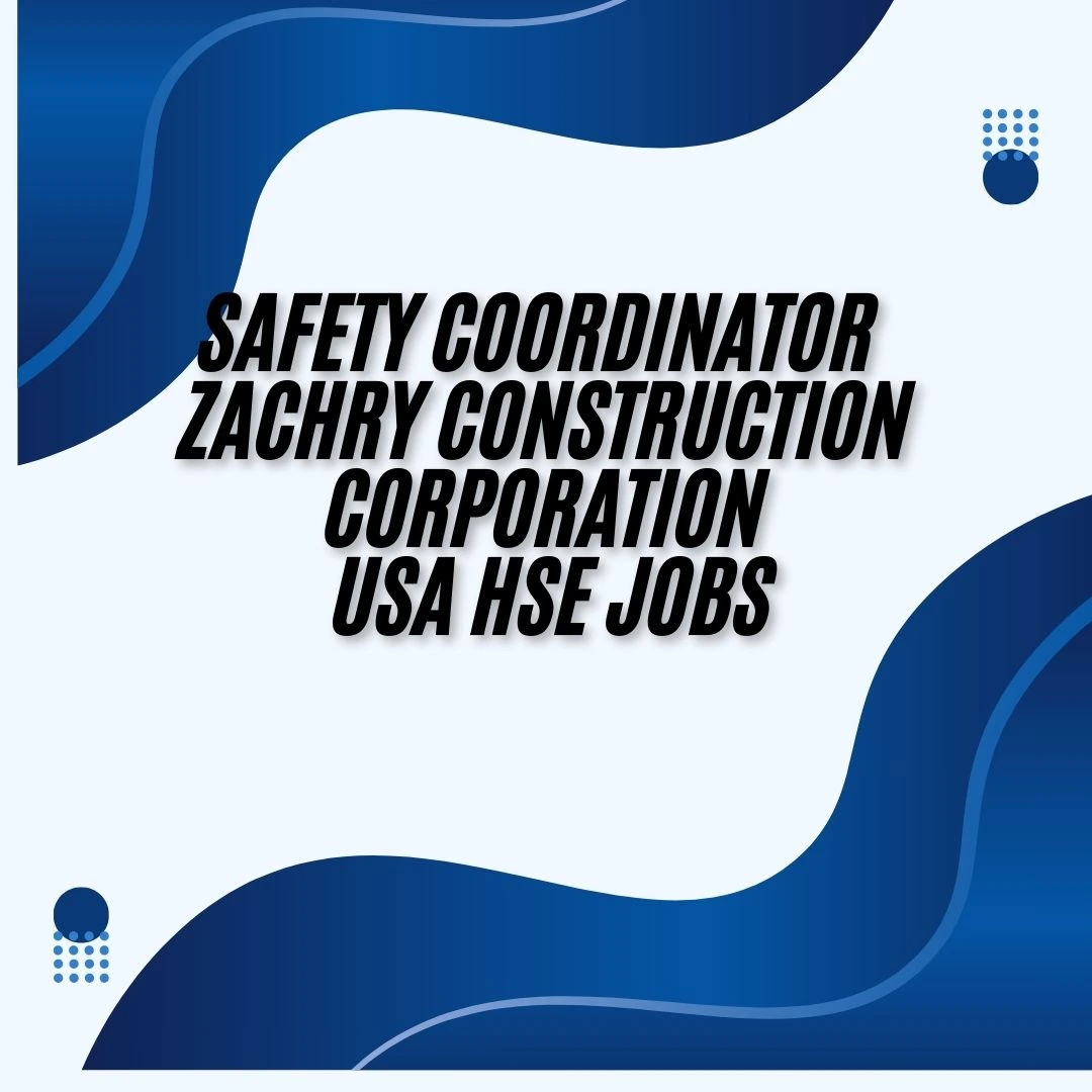 Safety Coordinator Zachry Construction Corporation USA HSE Jobs