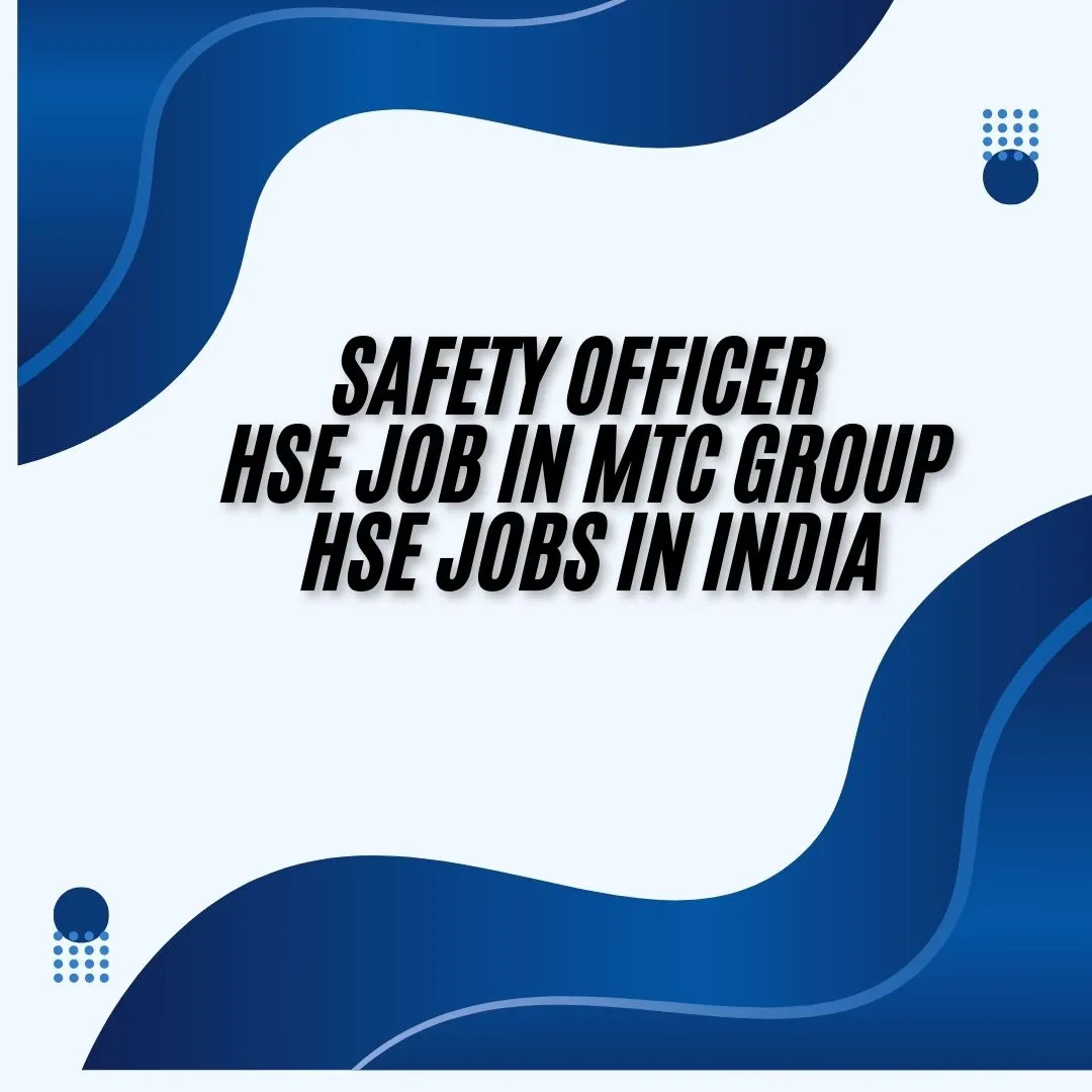 Safety Officer HSE Job in MTC Group HSE Jobs in India