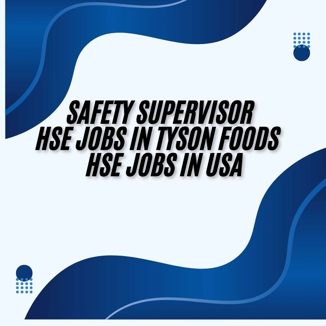 Safety Supervisor HSE Jobs in Tyson Foods HSE Jobs in USA