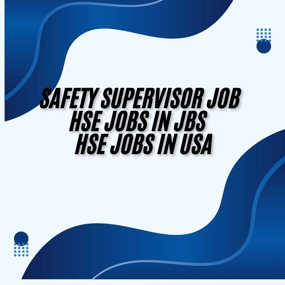 Safety Supervisor Job HSE Jobs in JBS HSE Jobs in USA