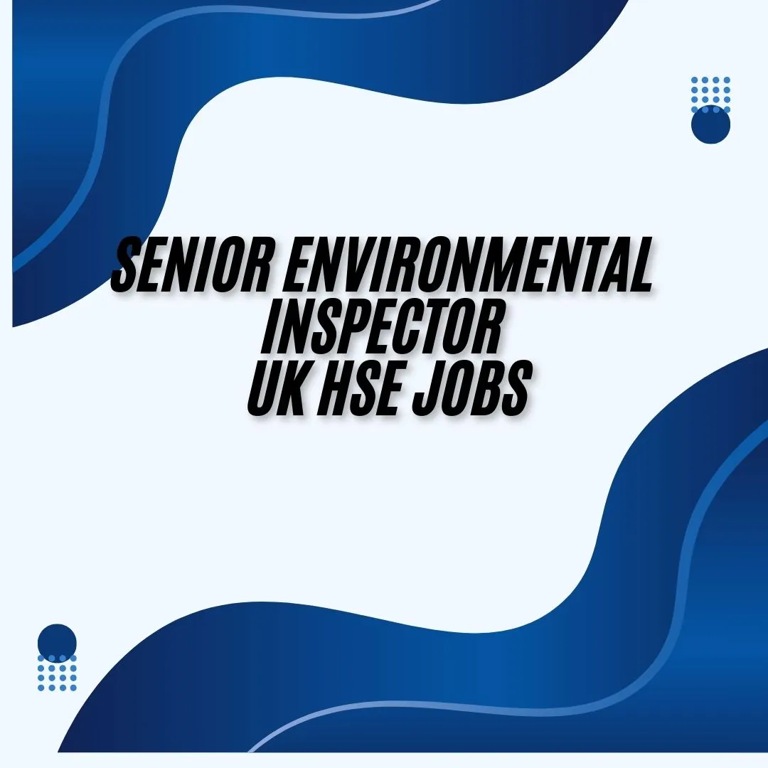Senior Environmental Inspector UK HSE Jobs